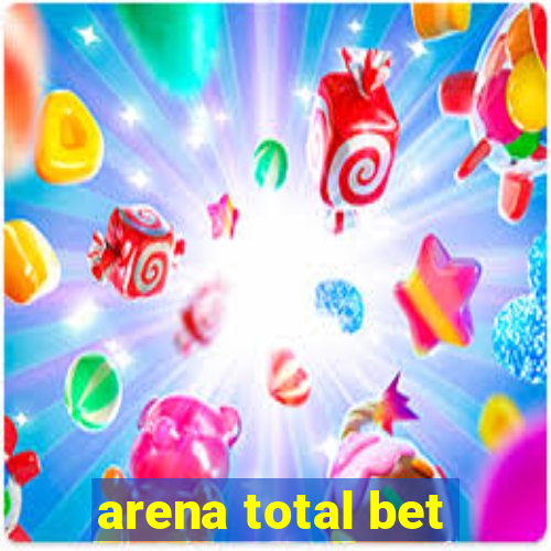 arena total bet